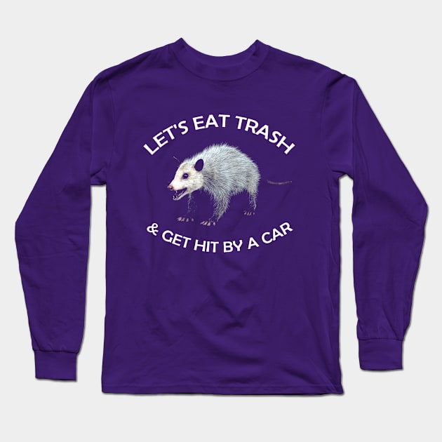 Let's Eat Trash v2 Long Sleeve T-Shirt by woodsman